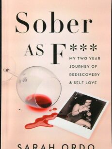 Sober as F***: My Two Year Journey of Rediscovery & Self Love