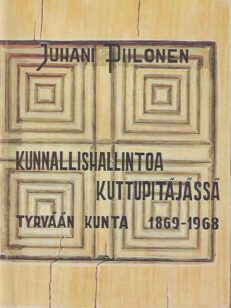 Kunnallishallintoa kuttupitäjässä Tyrvään kunta 1869-1968