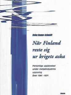 När Finland reste sig ur krigets aska: Personliga upplevelser under metallindustrins uppsving, Åren 1941-1971