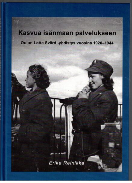 Kasvua isänmaan palvelukseen - Oulun Lotta Svärd-yhdistys vuosina 1920-1944
