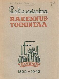 Puoli vuosisataa rakennustoimintaa: Tasera Oy 1895-1945
