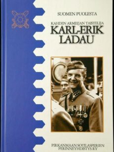 Suomen puolesta - Kahden armeijan taistelija Karl-Erik Ladau