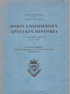 Porin ensimmäisen apteekin historia 150 vuoden aikana 1781-1931 [ja muutamia piirteitä Suomen farmasian ja apteekkilaitoksen historiasta]