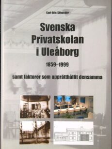 Svenska Privatskolan i Uleåborg 1859-1999, samt faktorer som upprätthållit densamma (omiste)