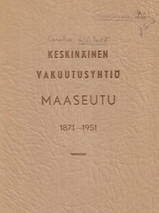Keskinäinen Vakuutusyhtiö Maaseutu 1871-1951