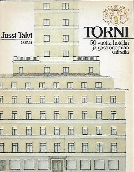 Torni - 50 vuotta hotellin ja gastronomian vaiheita