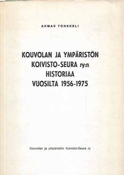 Kouvolan ja ympäristön Koivisto-Seura ry:n historiaa vuosilta 1956-1975