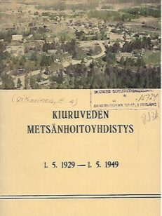 Kiuruveden Metsänhoitoyhdistys 1.5. 1929-1.5.1949