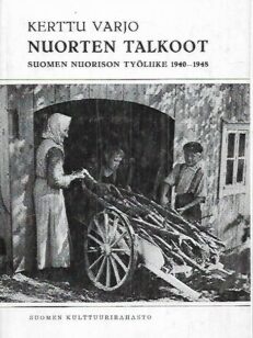 Nuorten talkoot : Suomen Nuorison Työliike 1940-1948