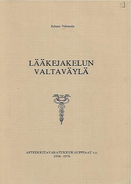 Lääkejakelun valtaväylä : Apteekkitavaratukkukauppiaat r.y. 1936-1976