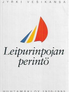 Leipurinpojan perintö: Huhtamäki Oy 1920-1995