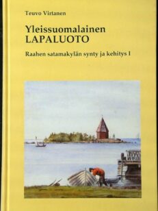 Yleissuomalainen Lapaluoto Raahen satamakylän synty ja kehitys I