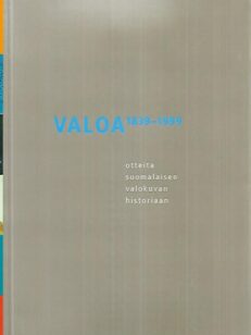 Valoa - Otteita suomalaisen valokuvan historiaan 1839-1999