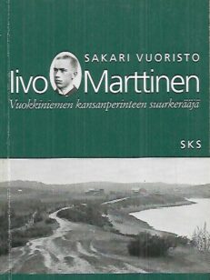 Iivo Marttinen - Vuokkiniemen kansanperinteen suurkerääjä