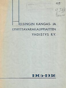 Helsingin Kangas- ja Lyhyttavarakauppiaitten Yhdistys r.y. 1905-1936
