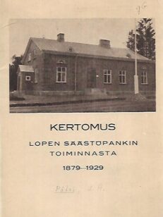 Kertomus Lopen Säästöpankin toiminnasta 1879-1929