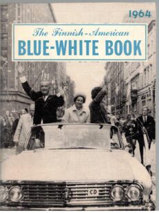 The Finnish-American Blue-White Book 1964 Suomalais-Amerikkalainen vuosikirja XIV