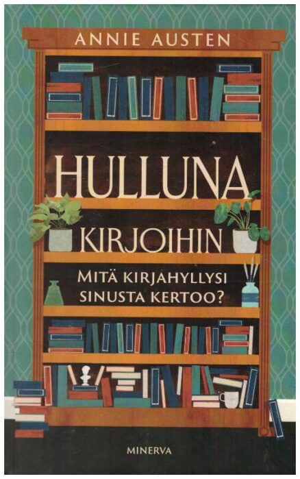 Hulluna kirjoihin - Mitä kirjahyllysi sinusta kertoo?