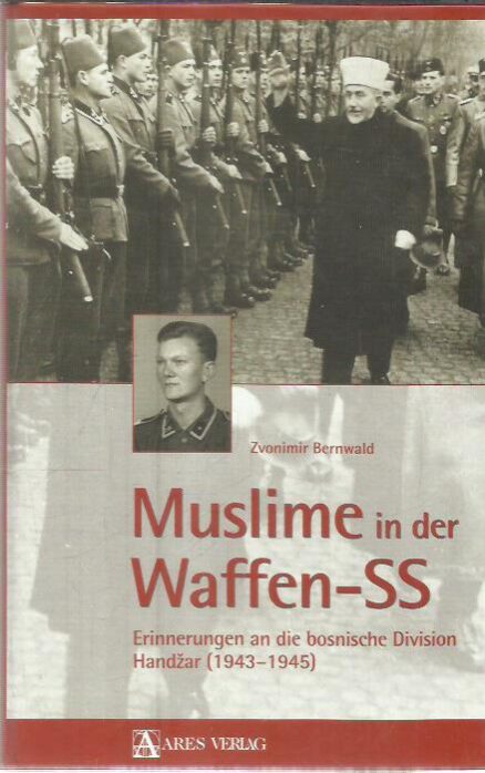 Muslime in der Waffen-SS - Erinnerungen an die bosnische Division Handzar (1943-1945)