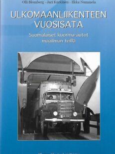 Ulkomaanliikenteen vuosisata - Suomalaiset kuorma-autot maailman teillä