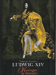 Ludvig XIV - Kuningas ja ihminen