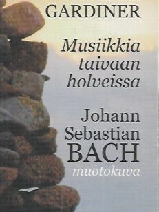 Musiikkia taivaan holveissa : Johann Sebastian Bach - muotokuva