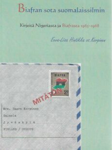 Biafran sota suomalaissilmin Kirjeitä Nigeriasta ja Biafrasta 1965-1968