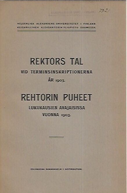 Rektors tal vid terminsinskriptionerna år 1903 = Rehtorin puheet lukukausien avajaisissa vuonna 1903