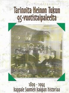 Tarinoita Heinon Tukun 95-vuotistaipaleelta - Kappale Suomen kaupan historiaa 1899-1994