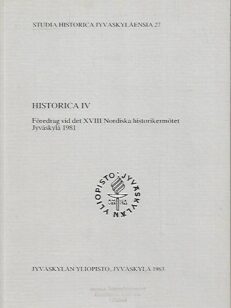 Historica IV - Föredrag vid det XVIII Nordiska historikermötet Jyväskylä 1981