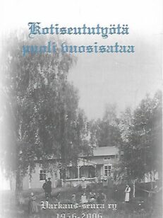 Kotiseututyötä puoli vuosisataa : Varkaus-Seura ry 1956-2006