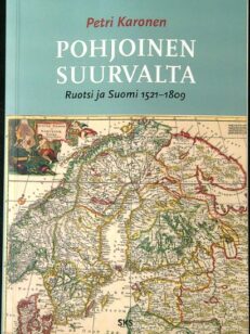 Pohjoinen suurvalta - Ruotsi ja Suomi 1521-1809