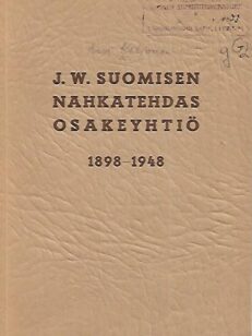 J. W. Suomisen Nahkatehdas Osakeyhtiö 1898-1948