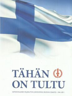 Tähän on tultu - Sotainvalidien veljesliiton Järvenpään seudun osasto 1941-2011