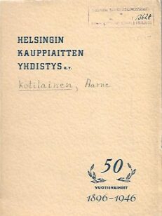 Helsingin Kauppiaitten Yhdistyksen 50 vuotisvaiheet 1896-1946