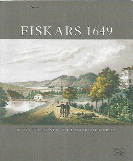 Fiskars 1649 - 365 vuotta Suomen teollisuuden historiaa
