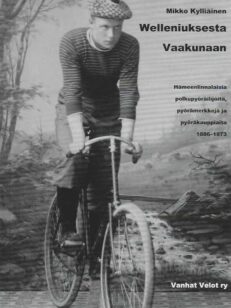 Welleniuksesta Vaakunaan Hämeenlinnalaisia polkupyöräilijöitä, pyörämerkkejä ja pyöräkauppiaita 1886-1973
