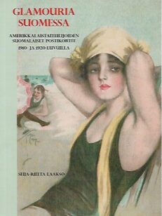 Glamouria Suomessa - Amerikkalaistaiteilijoiden suomalaiset postikortit 1910- ja 1920-luvuilla