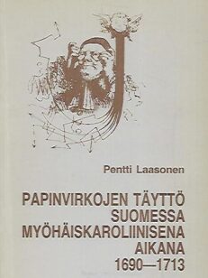 Papinvirkojen täyttö Suomessa myöhäiskaroliinisena aikana 1690-1713