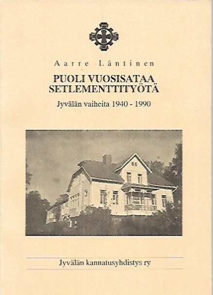 Puoli vuosisataa setlementtityötä : Jyvälän vaiheita 1940-1990