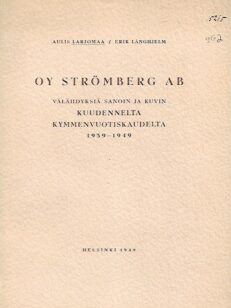 Oy Strömberg Ab - Välähdyksiä sanoin ja kuvin kuudennelta kymmenvuotiskaudelta 1939-1949