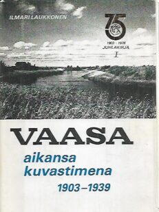 Vaasa - Aikansa kuvastimena 1903-1939