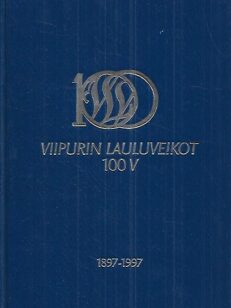 Viipurin Lauluveikot 100 vuotta 1897-1997