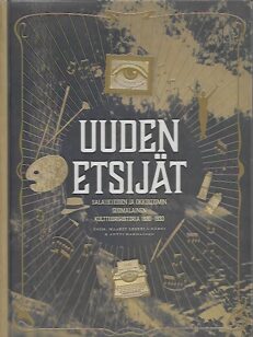 Uuden etsijät – Salatieteiden ja okkultismin suomalainen kulttuurihistoria 1880-1930