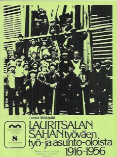 Lauritsalan sahan työntekijöiden työ- ja asunto-oloista 1916-1956