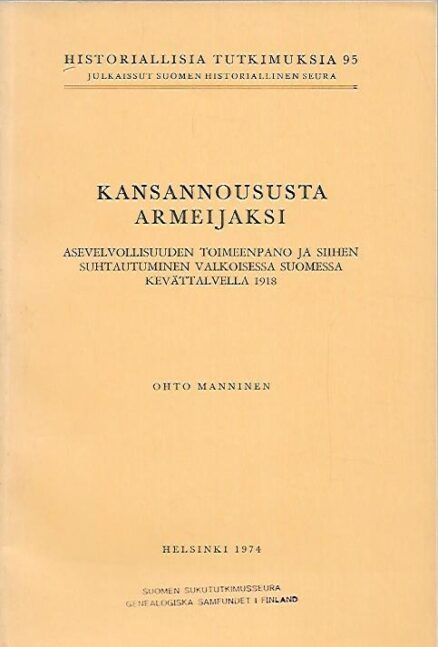 Kansannoususta armeijaksi - Asevelvollisuuden toimeenpano ja siihen suhtautuminen valkoisessa Suomessa kevättalvella 1918