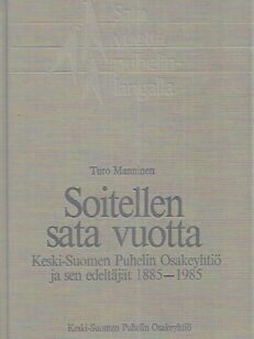 Soitelen sata vuotta : Keski-Suomen Puhelin Osakeyhtiö ja sen edeltäjät 1885-1985