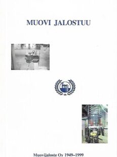 Muovi jalostuu - Muovijaloste Oy 1949-1999