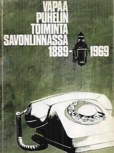 Vapaa Puhelintoiminta Savonlinnassa ja sen lähiympäristössä 1889-1969