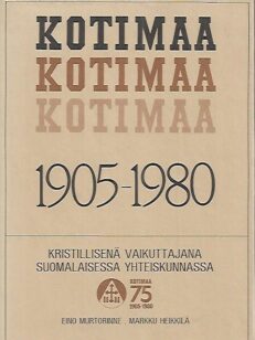 Kotimaa 1905-1980 - Kristillisenä vaikuttajana suomalaisessa yhteiskunnassa